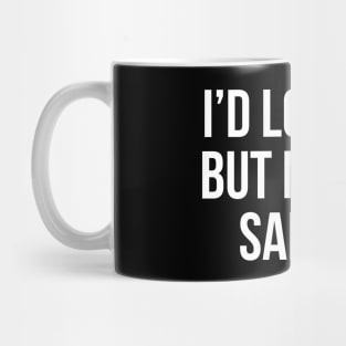 I'd Love To, But My Dog Said No Mug